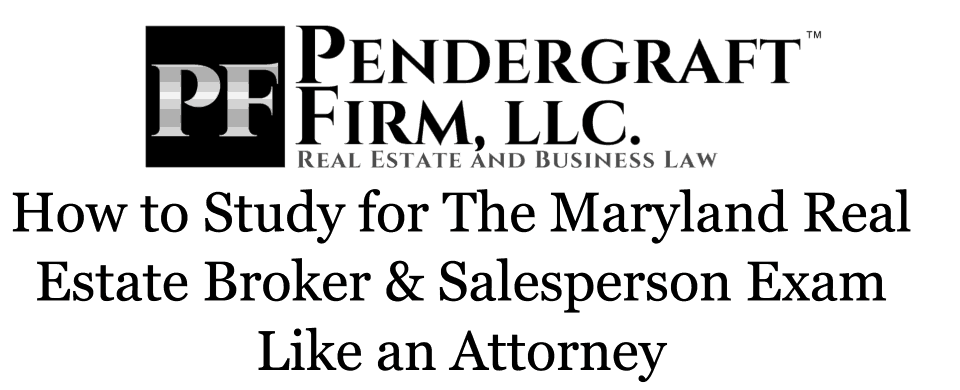 How to Study for The Maryland Real Estate Broker & Salesperson Exam Like an Attorney